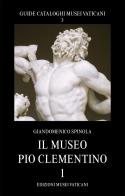 Il museo Pio Clementino vol.1 di Giandomenico Spinola edito da Edizioni Musei Vaticani