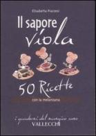 Il sapore viola. 50 ricetta con la melanzana di Elisabetta Piazzesi edito da Vallecchi