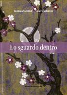 Lo sguardo dentro di Sandro Galantini, Giuliana Sanvitale edito da Ricerche&Redazioni