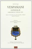 Vita Vespasiani Gonzagae Sablonetae ducis... edito da Sometti