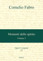 Momenti dello spirito vol.2 di Cornelio Fabro edito da ED.IVI - Editrice dell'Istituto del Verbo Incarnato
