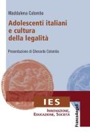 Adolescenti italiani e cultura della legalità di Maddalena Colombo edito da Franco Angeli