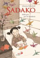 Sadako. Mille gru per un desiderio di Johanna Hohnhold edito da San Paolo Edizioni