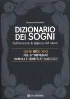 Il dizionario dei sogni. Dall'inconscio le risposte del futuro. Oltre 1800 voci per interpretare simboli e significati nascosti di Giuliana Ghiandelli edito da OM