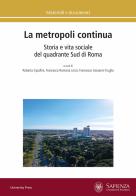 La metropoli continua. Storia e vita sociale del quadrante Sud di Roma edito da Università La Sapienza