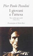 I giovani e l'attesa. Tre scritti giovanili (1942-43) di Pier Paolo Pasolini edito da Ogni Uomo è Tutti Gli Uomini