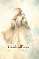 L' angelo dell'amore di Chiara Manzini, Clelia Colombini edito da VerbaVolant edizioni