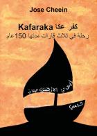Kafaraka. Un viaggio in 3 continenti lungo 150 anni. Ediz. araba di José Cheein edito da Youcanprint