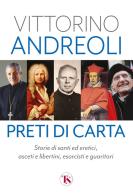 Preti di carta. Storie di santi ed eretici, asceti e libertini, esorcisti e guaritori di Vittorino Andreoli edito da TS - Terra Santa