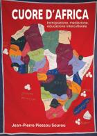 Cuore d'Africa. Immigrazione, mediazione, educazione interculturale di Jean-Pierre Piessou Sourou edito da Scripta