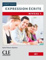 Compétences. Expression écrite 1. Niveau A1. Per le Scuole superiori edito da CLE International