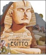 La vita nell'antico Egitto di Giovanni Caviezel edito da Mondadori