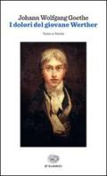 I dolori del giovane Werther. Testo tedesco a fronte di Johann Wolfgang Goethe edito da Einaudi