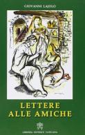 Lettere alle amiche di Giovanni Lajolo edito da Libreria Editrice Vaticana