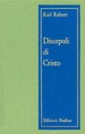 Discepoli di Cristo. Meditazioni sul sacerdozio di Karl Rahner edito da San Paolo Edizioni