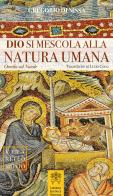 Dio si mescola alla natura umana. Omelia sul Natale di Gregorio di Nissa (san) edito da Libreria Editrice Vaticana