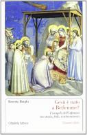 Gesù è nato a Betlemme? I Vangeli dell'infanzia tra storia, fede, testimonianza di Ernesto Borghi edito da Cittadella