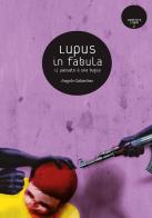 Lupus in fabula. Il passato è una bugia di Angelo Galantino edito da Youcanprint