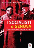 I socialisti e Genova. Storia di un partito e di una città: 1942-1994 di Enrico Baiardo, Marco Peschiera edito da ERGA