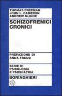 Schizofrenici cronici di Thomas Freeman, John L. Cameron, Andrew McGhie edito da Bollati Boringhieri