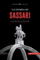 La storia di Sassari. Dalla preistoria ai giorni nostri edito da Typimedia Editore