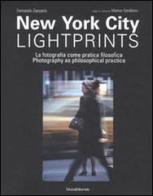 New York city lightprints. La fotografia come pratica filosofica-Photography as philosophical practice di Fernando Zaccaria edito da Silvana