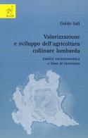 Valorizzazione e sviluppo dell'agricoltura collinare lombarda. Analisi socioeconomica e linee di intervento di Guido Sali edito da Aracne