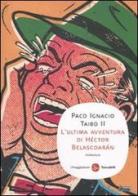 L' ultima avventura di Héctor Belascoarán di Paco Ignacio II Taibo edito da Il Saggiatore
