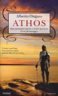 Athos. Vita, avventure segrete e morte presunta di un personaggio di Alberto Ongaro edito da Piemme