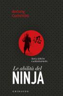 Le abilità del ninja. Storia, tattiche e addestramento di Antony Cummins edito da Gribaudo