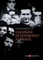 Salesiani di Don Bosco a Firenze (1881-2011) di Antonio Miscio edito da Società Editrice Fiorentina