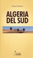 Algeria del Sud di Oriana Dal Bosco edito da Polaris