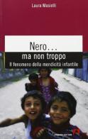 Nero... ma non troppo. Il fenomeno della mendicità infantile di Laura Masielli edito da Armando Editore