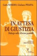 In attesa di giustizia. Dialogo sulle riforme possibili di Carlo Nordio, Giuliano Pisapia edito da Guerini e Associati