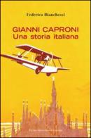 Gianni Caproni. Una storia italiana di Federico Bianchessi edito da Macchione Editore