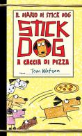 Stick Dog a caccia di pizza. Il diario di Stick Dog vol.3 di Tom Watson edito da Interlinea