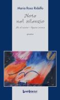 Note nel silenzio. Ali al vento. Opera omnia di Maria Rosa Ridolfo edito da LuoghInteriori