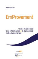 EmProvement. Come migliorare le performance e il benessere nella tua azienda di Alberto Viola edito da Guerini Next