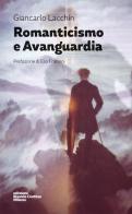 Romanticismo e avanguardia di Giancarlo Lacchin edito da Edizioni Libreria Cortina Milano