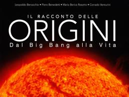 Il racconto delle origini. Dal big bang alla vita di Leopoldo Benacchio, Piero Benedetti, Mariella Rasotto edito da Magnus