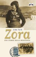 Zora. Una storia della Resistenza di Lida Turk edito da Stampa Triestina