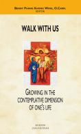 Walk with us. Growing in the contemplative dimension of one's life di Benedictus Benny Phang Khong Wing edito da Edizioni Carmelitane