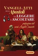 Vangeli e atti degli apostoli da leggere e ascoltare di Angelo Comastri edito da Edizioni Palumbi