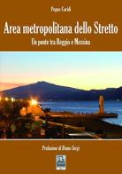 Area metropolitana dello stretto. Un ponte tra Reggio e Messina di Peppe Caridi edito da Città del Sole Edizioni