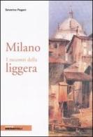 Milano. I racconti della liggera di Severino Pagani edito da Meravigli-Libreria Milanese