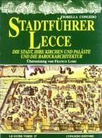 Stadtfuhrer Lecce. Die Stadt, inre Kirchen und Palaste und die Barockerchitektur di Fiorella Congedo edito da Congedo