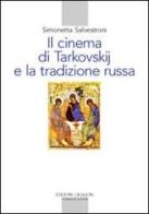 Il cinema di Tarkovskij e la tradizione russa di Simonetta Salvestroni edito da Qiqajon