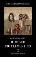 Il museo Pio Clementino vol.2 di Giandomenico Spinola edito da Edizioni Musei Vaticani