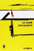 Le inutili precauzioni di Giuseppe Battarino edito da Todaro