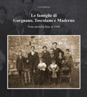 Le famiglie di Gargnano, Toscolano e Maderno. Note storiche fino al 1940 di Ivan Bendinoni edito da Grafica 5